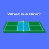 what is a dink in pickleball