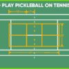 how to play pickleball on a tennis court